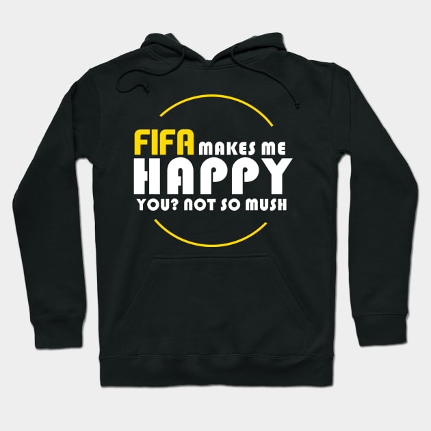 FIFA MAKES ME HAPPY Hoodie by alazhar1188@gmail.com